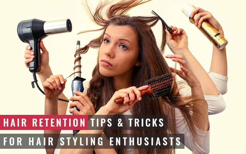 Featured Image of Hair Retention Tips and Tricks for Hair Styling Enthusiasts